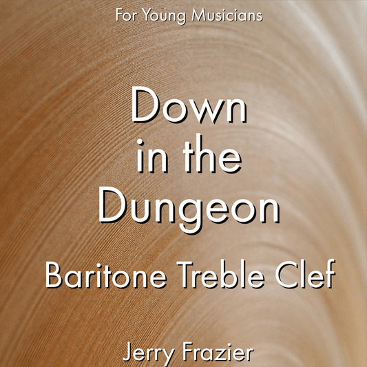 Down in the Dungeon - Baritone TC - PDF Band Music - Download quality band sheet music instantly