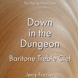 'Down in the Dungeon - Baritone TC' by Jerry Frazier. Ensemble - Brass sheet music for school bands
