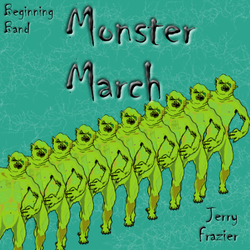 'Monster March' by Jerry Frazier. Beginning Band sheet music for school bands