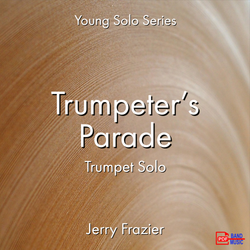 'Trumpet Parade - Trumpet Solo' by Jerry Frazier. Ensemble - Brass sheet music for school bands
