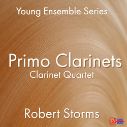 'Primo Clarinets - Clarinet Quartet' by Robert Storms. Ensemble - Woodwind sheet music for school bands