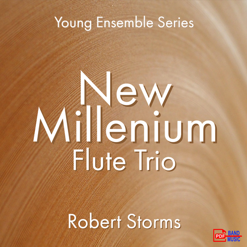 'New Millennium - Flute Trio' by Robert Storms. Ensemble - Woodwind sheet music for school bands
