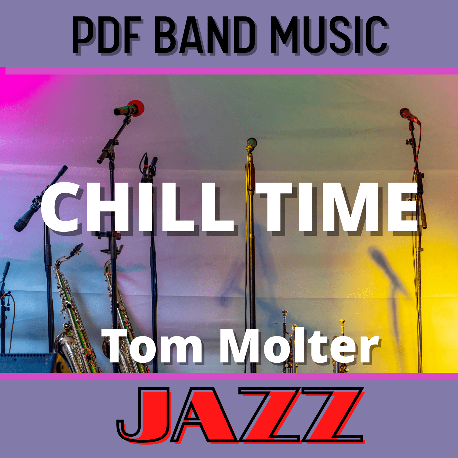 Chill Time - PDF Band Music - Download quality band sheet music instantly