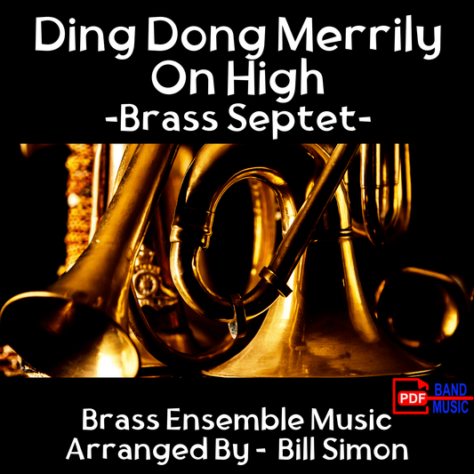 Ding Dong Merrily On High - Brass Septet - PDF Band Music - Download quality band sheet music instantly