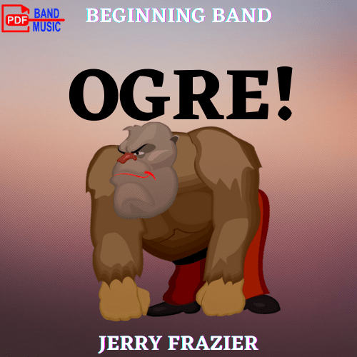 Ogre! - PDF Band Music - Download quality band sheet music instantly