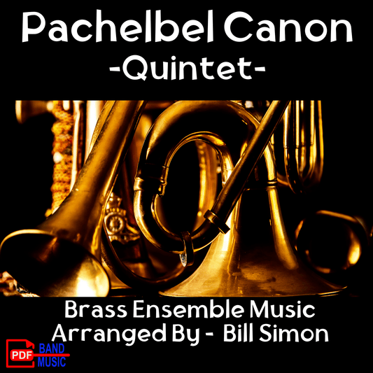 Pachelbel Canon - Brass Quintet - PDF Band Music - Download quality band sheet music instantly