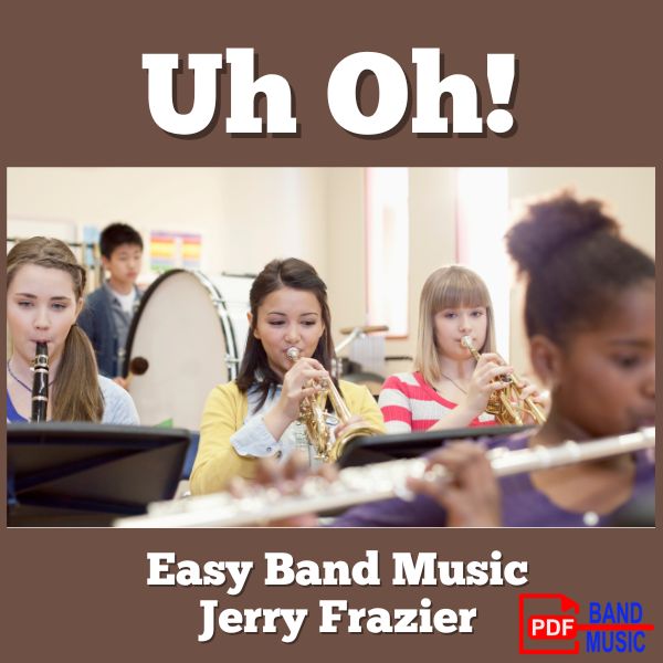 Uh Oh! - PDF Band Music - Download quality band sheet music instantly