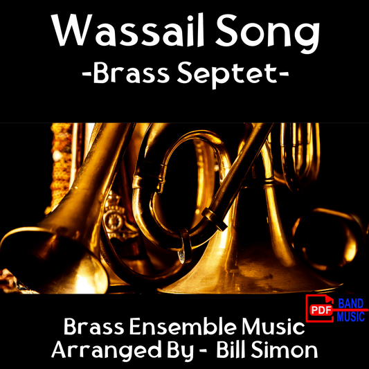 Wassail, Wassail Around the Town - Brass Septet - PDF Band Music - Download quality band sheet music instantly