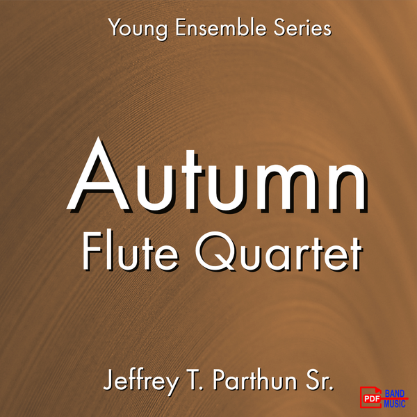 'Autumn -  Flute Quartet' by Jeffrey Parthun. Ensemble - Woodwind sheet music for school bands