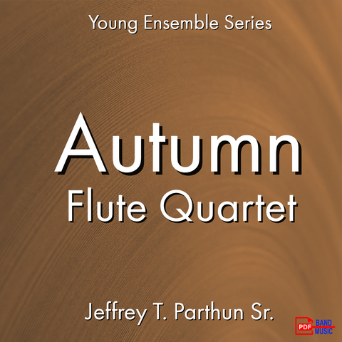 'Autumn -  Flute Quartet' by Jeffrey Parthun. Ensemble - Woodwind sheet music for school bands