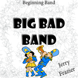 'Big Bad Band' by Jerry Frazier. Beginning Band sheet music for school bands