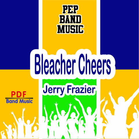 'Bleacher Cheers' by Jerry Frazier. Pep Band sheet music for school bands
