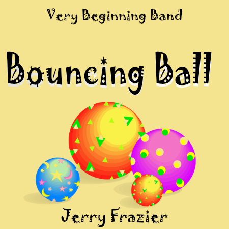 'Bouncing Ball' by Jerry Frazier. Beginning Band sheet music for school bands