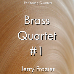 'Brass Quartet #1' by Jerry Frazier. Ensemble - Brass sheet music for school bands