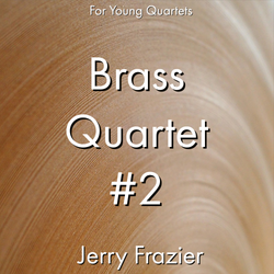 'Brass Quartet #2' by Jerry Frazier. Ensemble - Brass sheet music for school bands
