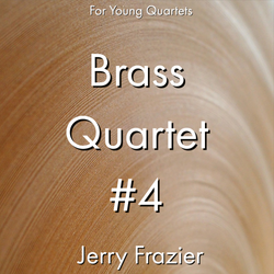 'Brass Quartet #4' by Jerry Frazier. Ensemble - Brass sheet music for school bands