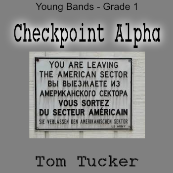 'Checkpoint Alpha' by Tom Tucker. Grade 1 sheet music for school bands