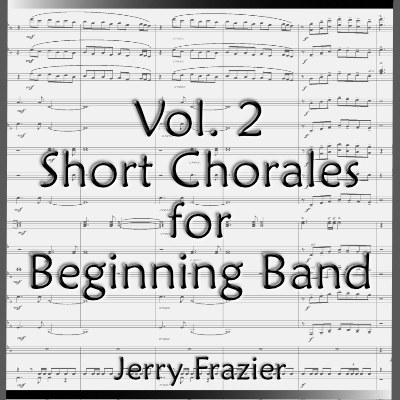'Chorales for Beginning Band - Vol. 2' by Jerry Frazier. Beginning Band sheet music for school bands