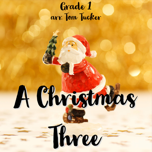 A Christmas Three - Holiday Music by Tom Tucker. A must-have for fans of Christmas Music, Grade 1.