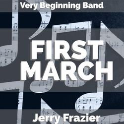 'First March' by Jerry Frazier. Beginning Band sheet music for school bands