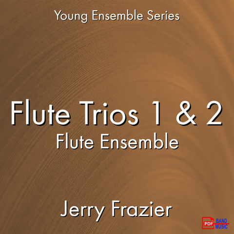 'Flute Trios 1-2' by Jerry Frazier. Ensemble - Woodwind sheet music for school bands