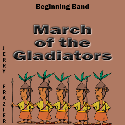 'March of the Gladiators' by Jerry Frazier. Beginning Band sheet music for school bands