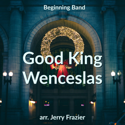 'Good King Wenceslas' by Jerry Frazier. Holiday Music sheet music for school bands