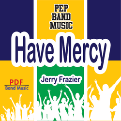 'Have Mercy' by Jerry Frazier. Pep Band sheet music for school bands