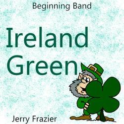 'Ireland Green' by Jerry Frazier. Beginning Band sheet music for school bands