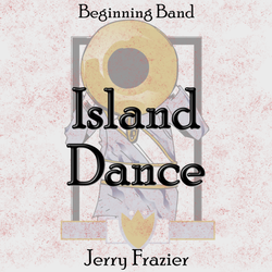 'Island Dance' by Jerry Frazier. Beginning Band sheet music for school bands