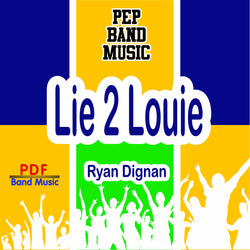 'Lie 2 Louie' by Ryan Dignan. Pep Band sheet music for school bands