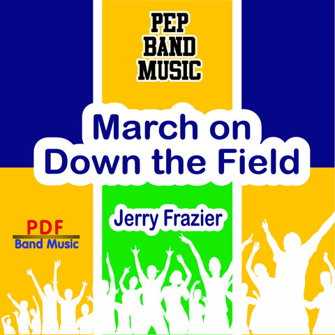 'March on Down the Field' by Jerry Frazier. Pep Band sheet music for school bands