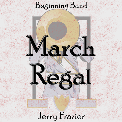 'March Regal' by Jerry Frazier. Beginning Band sheet music for school bands