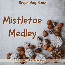 'Mistletoe Medley' by Jerry Frazier. Holiday Music sheet music for school bands