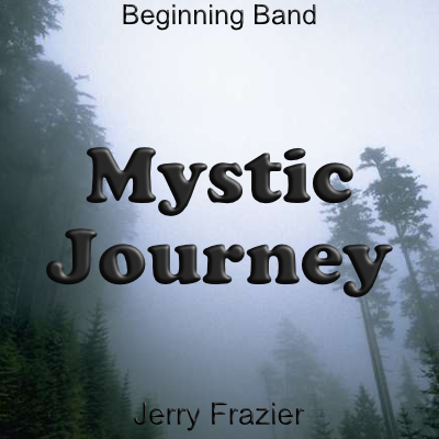 'Mystic Journey' by Jerry Frazier. Beginning Band sheet music for school bands