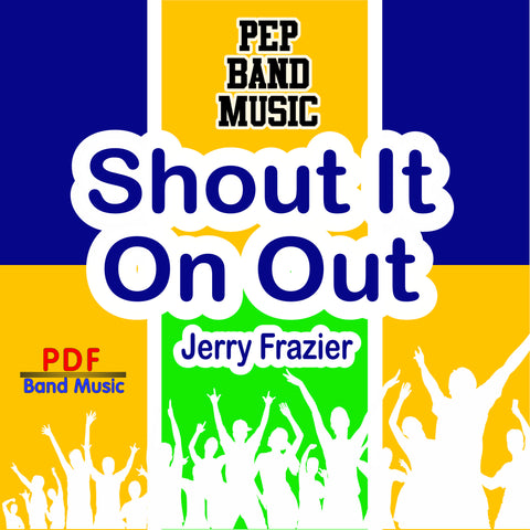 'Shout It On Out!' by Jerry Frazier. Pep Band sheet music for school bands
