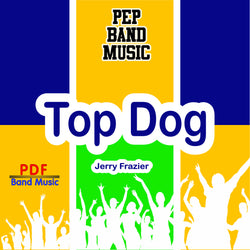 'Top Dog' by Jerry Frazier. Pep Band sheet music for school bands