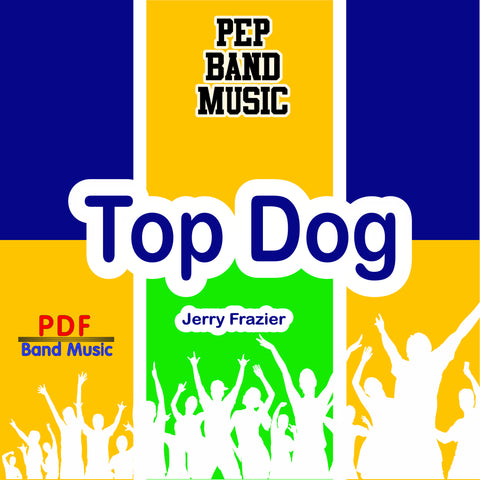 'Top Dog' by Jerry Frazier. Pep Band sheet music for school bands