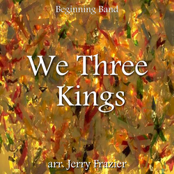 'We Three Kings' by Jerry Frazier. Holiday Music sheet music for school bands