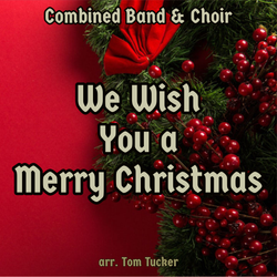 'We Wish You a Merry Christmas' by Tom Tucker. Holiday Music sheet music for school bands