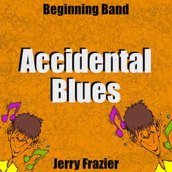 'Accidental Blues' by Jerry Frazier. Beginning Band sheet music for school bands