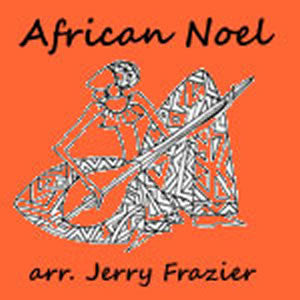 'African Noel' by Jerry Frazier. Holiday Music sheet music for school bands