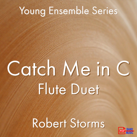 'Catch Me in C - Flute Duet' by Robert Storms. Ensemble - Woodwind sheet music for school bands