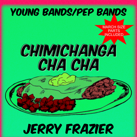 'Chimichanga Cha Cha' by Jerry Frazier. Pep Band sheet music for school bands