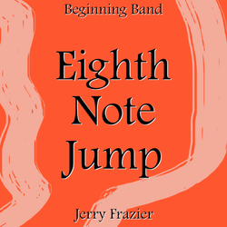 'Eighth Note Jump' by Jerry Frazier. Beginning Band sheet music for school bands