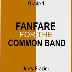 'Fanfare for the Common Band' by Jerry Frazier. Grade 1 sheet music for school bands