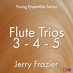 'Flute Trios 3 - 4 - 5' by Jerry Frazier. Ensemble - Woodwind sheet music for school bands