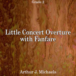 'Little Concert Overture with Fanfare' by Arthur J. Michaels. Grade 2 sheet music for school bands