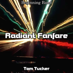 'Radiant Fanfare' by Tom Tucker. Beginning Band sheet music for school bands