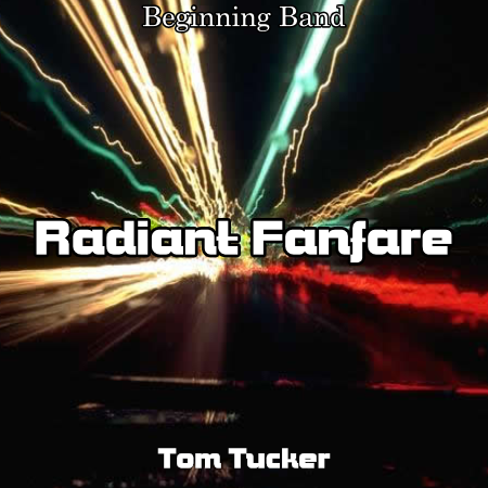 'Radiant Fanfare' by Tom Tucker. Beginning Band sheet music for school bands